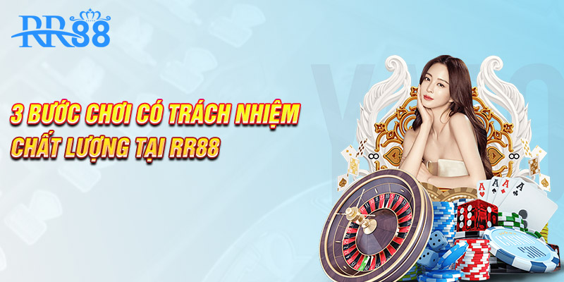 3 bước chơi có trách nhiệm chất lượng tại RR88