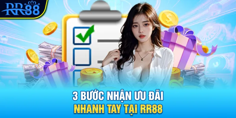 3 bước nhận ưu đãi nhanh tay tại RR88