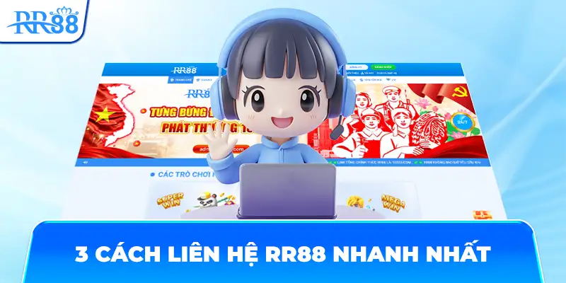 Liên hệ RR88 nhanh chóng với 3 phương thức đơn giản