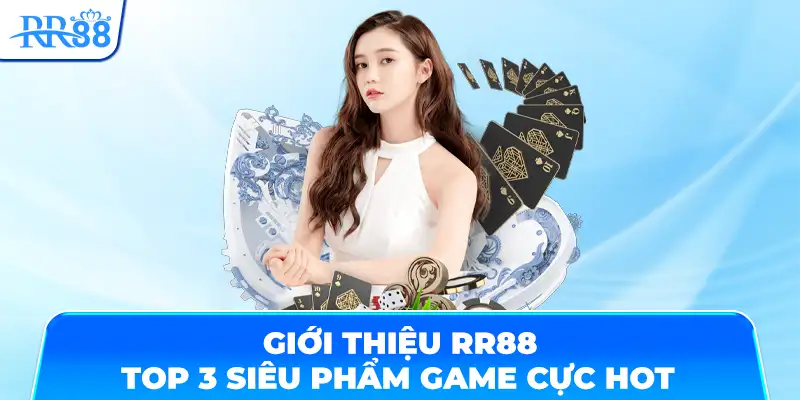 Giới thiệu RR88 - Top 3 siêu phẩm game cực hot