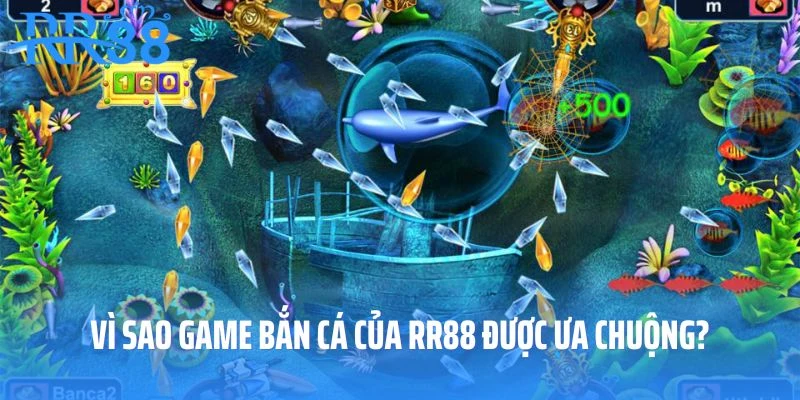 Vì sao game bắn cá của RR88 được ưa chuộng?