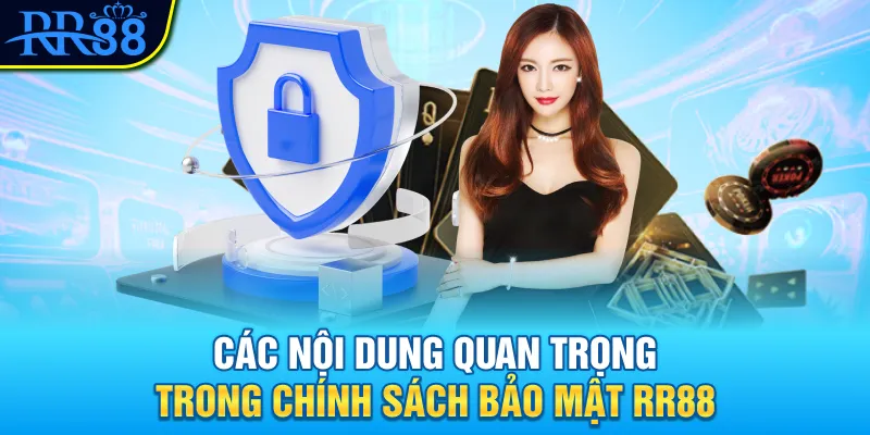 Top 3 nội dung quan trọng trong chính sách bảo mật RR88