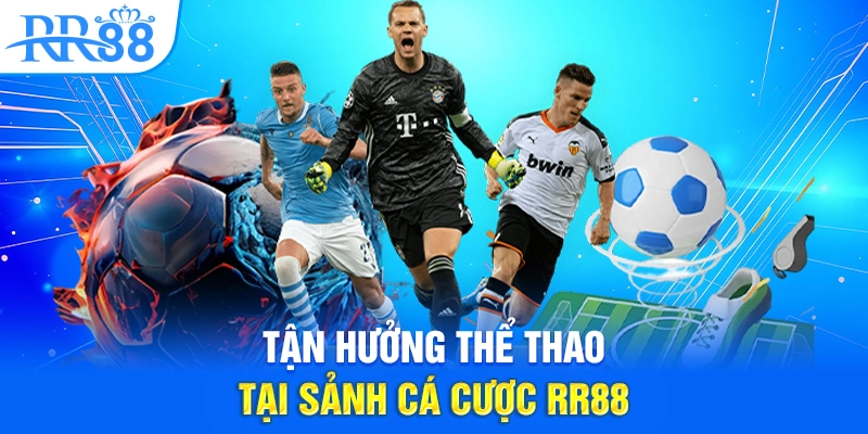 Tận hưởng thể thao tại sảnh cá cược RR88