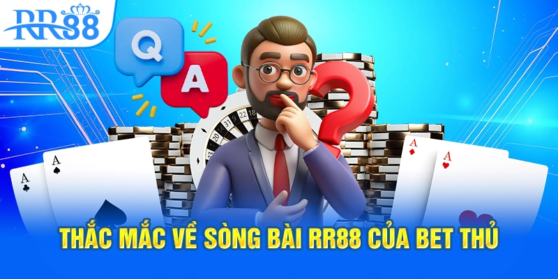Thắc mắc về sòng bài RR88 của bet thủ