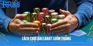 Cách chơi Baccarat luôn thắng
