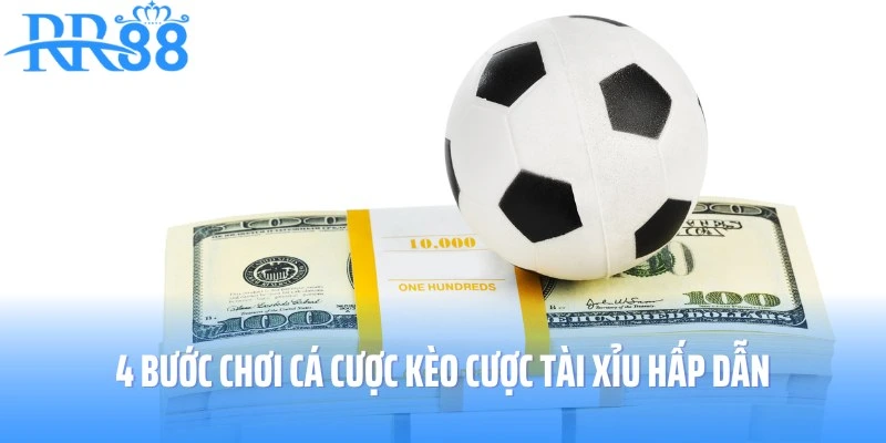 Chơi kèo cược Tài Xỉu hấp dẫn tại RR88 chỉ với 4 bước