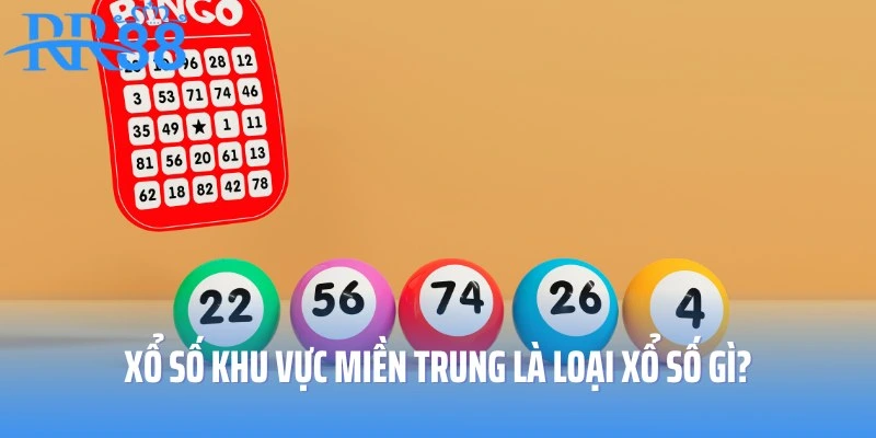 Xổ số khu vực miền Trung là loại xổ số gì?