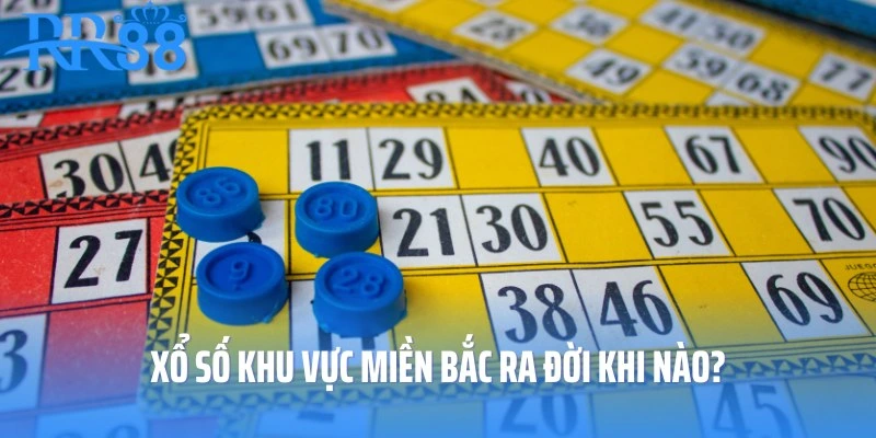 Xổ số khu vực miền Bắc ra đời khi nào?