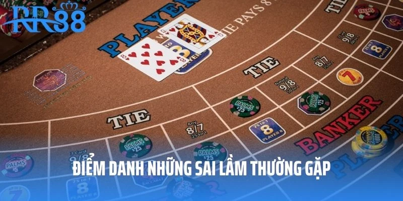 Điểm danh những sai lầm thường gặp trong quá trình chơi