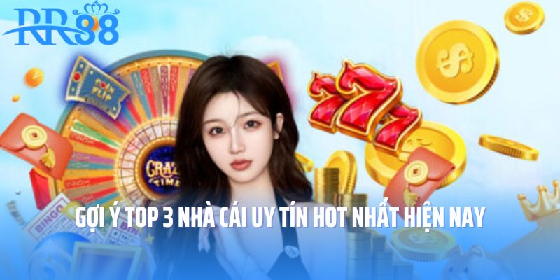 Gợi ý top 3 nhà cái uy tín hot nhất hiện nay